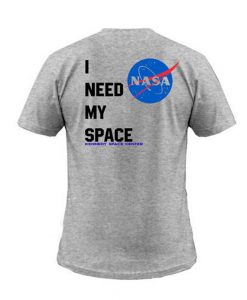 Nasa I Need My Space T-Shirt Back (Oztmu)