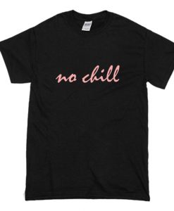 No-Chill T-Shirt (Oztmu)