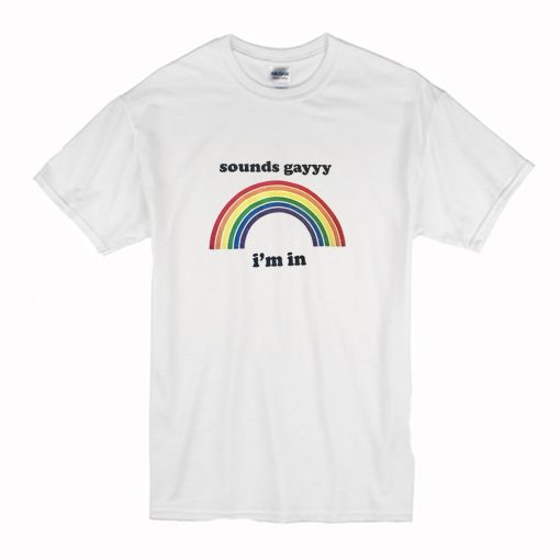 Sounds Gay I’m In T Shirt White (Oztmu)