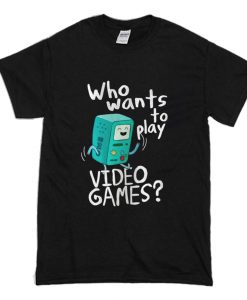 Adventure time BMO, who wants to play video games T-Shirt (Oztmu)