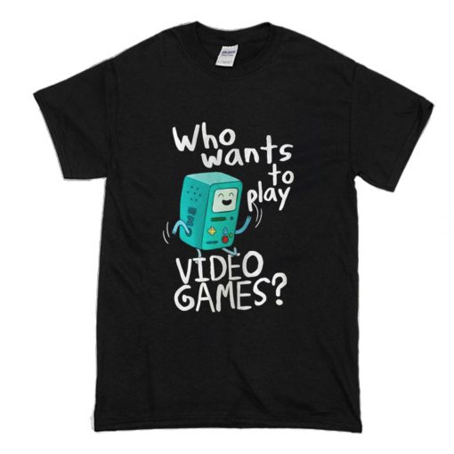 Adventure time BMO, who wants to play video games T-Shirt (Oztmu)