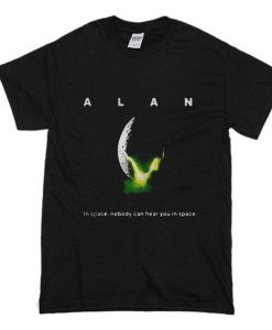 Alan In Space Nobody Can Hear You In Space T-Shirt (Oztmu)