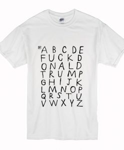 Alphabet Fuck Donald Trump T Shirt (Oztmu)