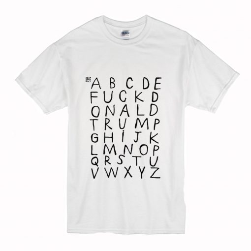 Alphabet Fuck Donald Trump T Shirt (Oztmu)