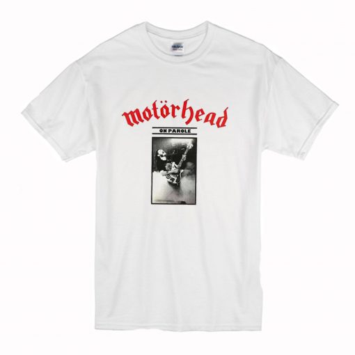 Motorhead On Parole Custom T Shirt (Oztmu)