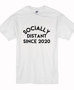 Socially Distant Since 2020 T-Shirt (Oztmu)