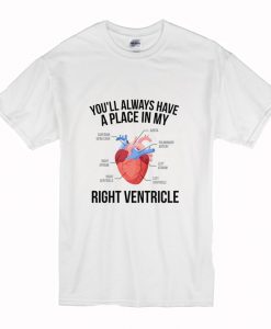 Youll Always Have A Place In My Right Ventricle T Shirt (Oztmu)