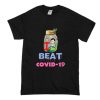 I Beat Covid 19 T-Shirt (Oztmu)