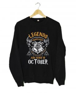 Legends Are Born In October Sweatshirt (Oztmu)