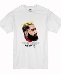 Nipsey Hussle Thank You For Standing Up For Our Community T Shirt (Oztmu)