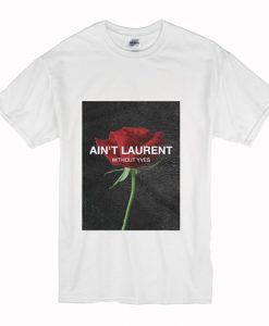 Ain’t Laurent Without Yves Rose T-Shirt (Oztmu)