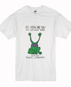 Hi How Are You Daniel Johnston T Shirt (Oztmu)