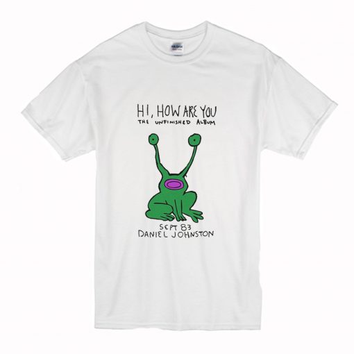 Hi How Are You Daniel Johnston T Shirt (Oztmu)