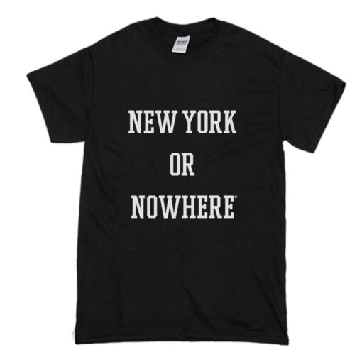 New York or Nowhere T-Shirt (Oztmu)