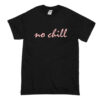 No-Chill T-Shirt (Oztmu)