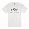 No Rain, No Flowers T-Shirt (Oztmu)