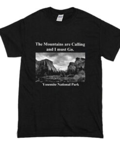 The Mountains are Calling and I must Go Yosemite T-Shirt (Oztmu)