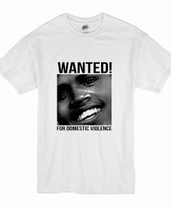 Wanted Chris Brown Frank Ocean Domestic Violence T Shirt (Oztmu)