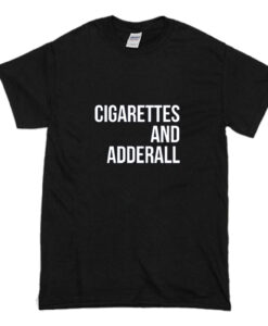 Cigarettes And Adderall T-Shirt (Oztmu)