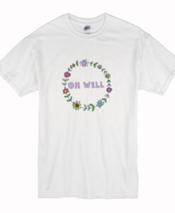 Floral Oh Well T-Shirt (Ozttmu)