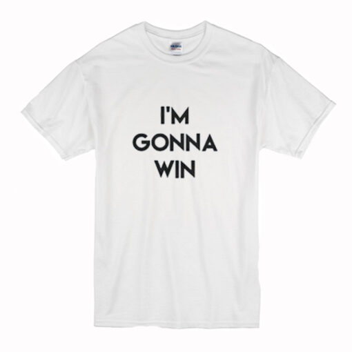 I’m Gonna Win T-Shirt (Oztmu)