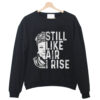 Maya Angelou Still Like Air I Rise Sweatshirt (Oztmu)