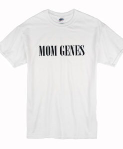 Mom Genes T Shirt (Oztmu)