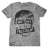 Not My President T Shirt (Oztmu)