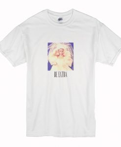 Barbie Be Extra T-Shirt (Oztmu)