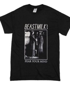 Beastmilk Fear Your Mind T-Shirt (Oztmu)