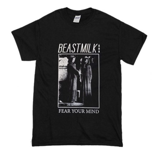 Beastmilk Fear Your Mind T-Shirt (Oztmu)