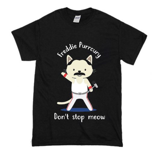Don’t Stop Meow Freddie Purrcury T-Shirt (Oztmu)