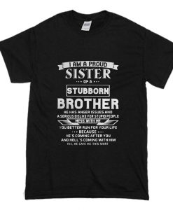 I am a Proud Sister of a Stubborn Brother T-Shirt (Oztmu)