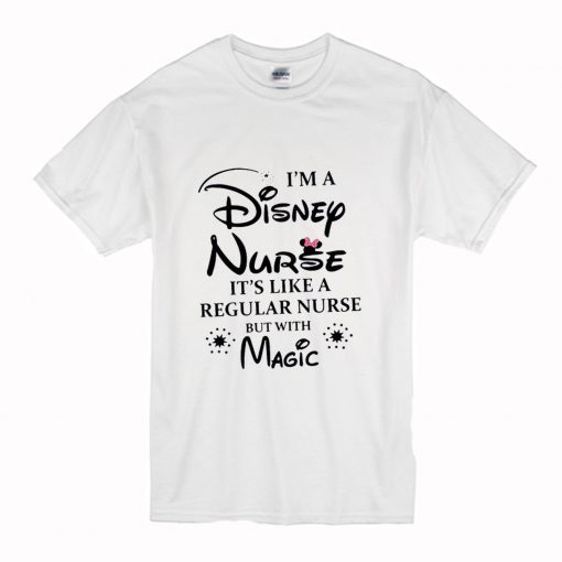 I’m a Disney Nurse It’s Like a Regular Nurse But With Magic T-Shirt (Oztmu)