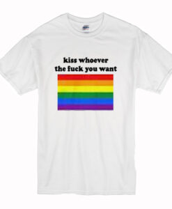 Kiss Whoever The Fuck You Want T-Shirt (Oztmu)