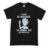 Rick and Morty I Suck At Apologies So Unfuck You Or Whatever T-Shirt (Oztmu)