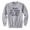 Boys In Books Are Just Better Sweatshirt (Oztmu)
