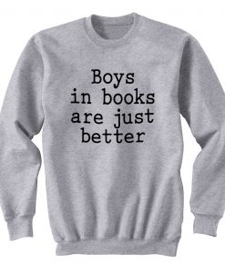 Boys In Books Are Just Better Sweatshirt (Oztmu)