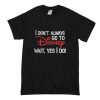 I Don’t Always Go To Disney Wait Yes I Do T-Shirt (Oztmu)