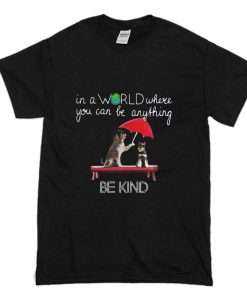 In The World Where You Can Be Anything Schnauzer Be Kind T-Shirt (Oztmu)