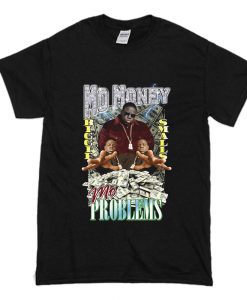 Mo Money Mo Problems T-Shirt (Oztmu)