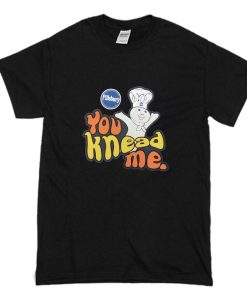 Pillsbury Dough Boy You Knead Me T-Shirt (Oztmu)