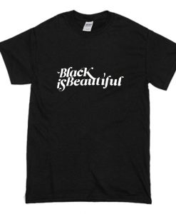 Black Is Beautiful T Shirt (Oztmu)