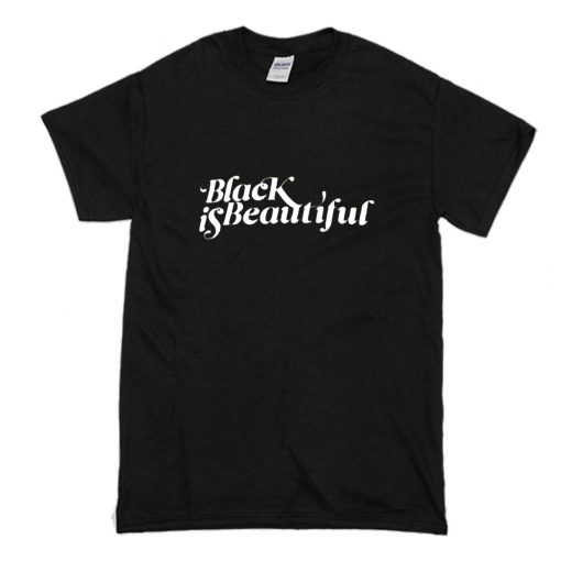 Black Is Beautiful T Shirt (Oztmu)
