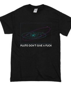 Pluto Don't Give a Fuck T-Shirt (Oztmu)