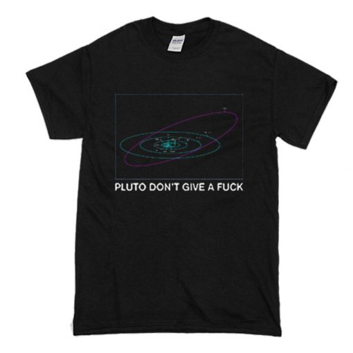 Pluto Don't Give a Fuck T-Shirt (Oztmu)