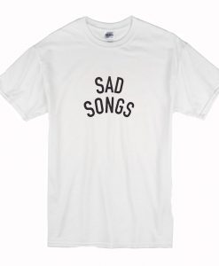 Sad Songs T-Shirt (Oztmu)