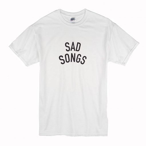 Sad Songs T-Shirt (Oztmu)