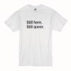 Still Here Still Queer T Shirt (Oztmu)