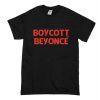 Boycott Beyonce T Shirt (Oztmu)